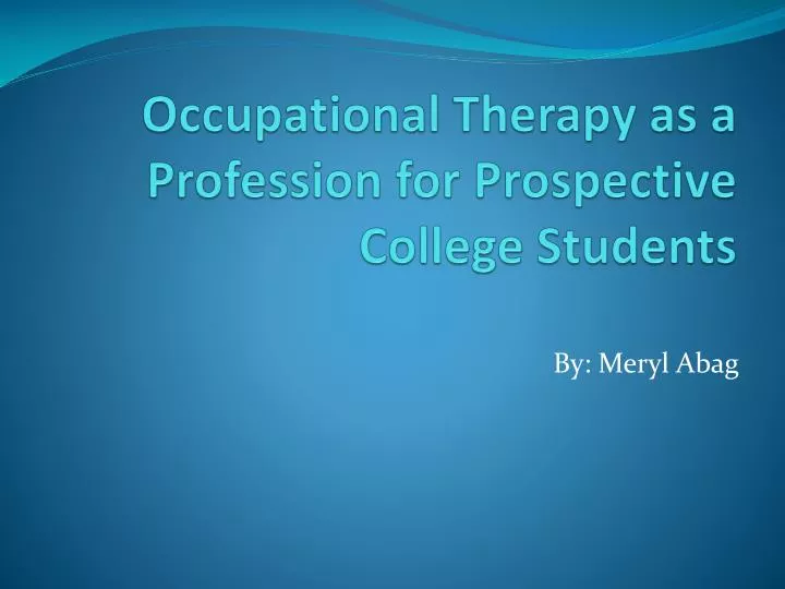 occupational therapy as a profession for prospective college students