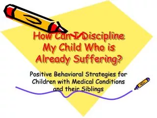 How Can I Discipline My Child Who is Already Suffering?