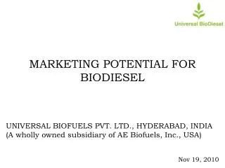 MARKETING POTENTIAL FOR BIODIESEL UNIVERSAL BIOFUELS PVT. LTD., HYDERABAD, INDIA