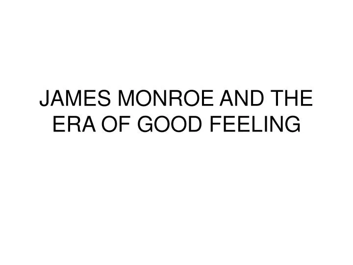 james monroe and the era of good feeling