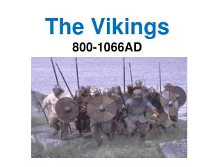 The Vikings 800-1066AD