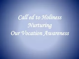 Call ed to Holiness Nurturing Our Vocation Awareness