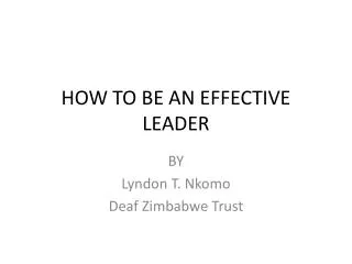 HOW TO BE AN EFFECTIVE LEADER