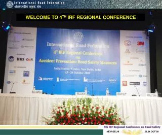 WELCOME TO 4 TH IRF REGIONAL CONFERENCE