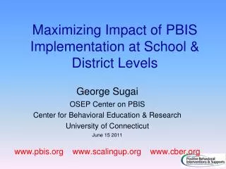 Maximizing Impact of PBIS Implementation at School &amp; District Levels