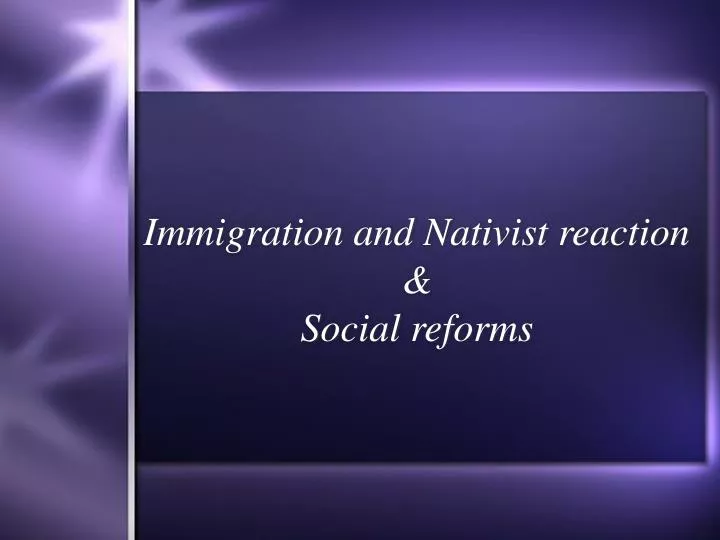 immigration and nativist reaction social reforms
