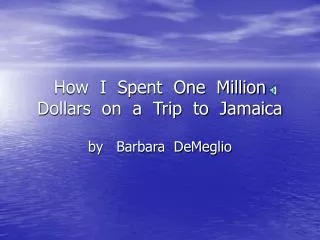 How I Spent One Million Dollars on a Trip to Jamaica