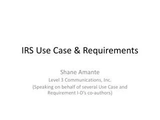 IRS Use Case &amp; Requirements