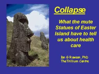 Collapse What the mute Statues of Easter Island have to tell us about health care