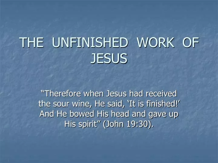 the unfinished work of jesus
