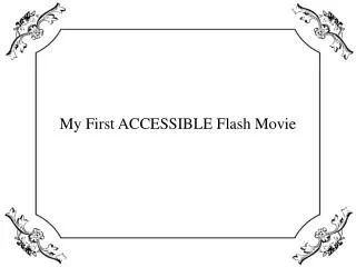 My First ACCESSIBLE Flash Movie