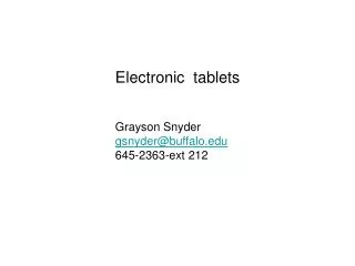 Electronic tablets Grayson Snyder gsnyder@buffalo 645-2363-ext 212