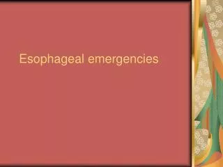 Esophageal emergencies