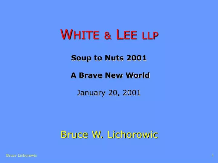 w hite l ee llp soup to nuts 2001 a brave new world january 20 2001