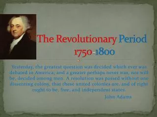 The Revolutionary Period 1750 - 1800