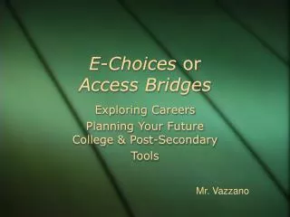 E-Choices or Access Bridges