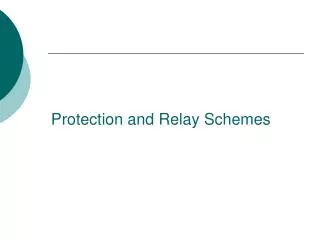 Protection and Relay Schemes