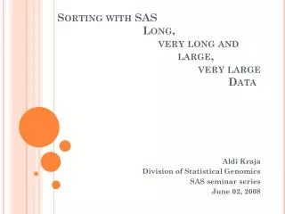 Aldi Kraja Division of Statistical Genomics SAS seminar series June 02, 2008