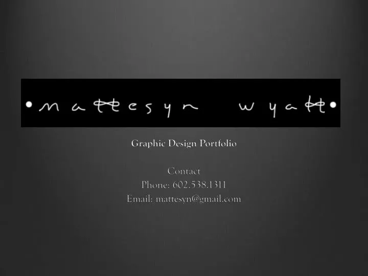 graphic design portfolio contact phone 602 538 1311 email mattesyn@gmail com