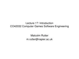 Lecture 1?: Introduction CO42032 Computer Games Software Engineering