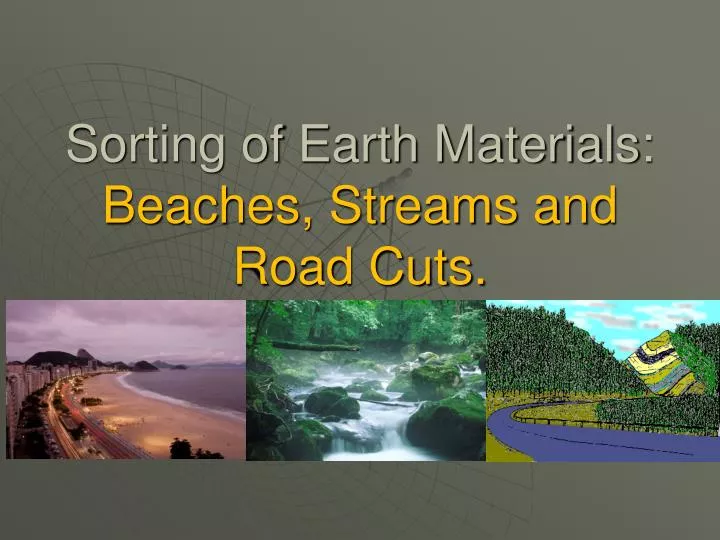 sorting of earth materials beaches streams and road cuts