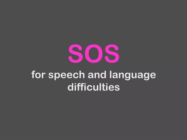 sos for speech and language difficulties