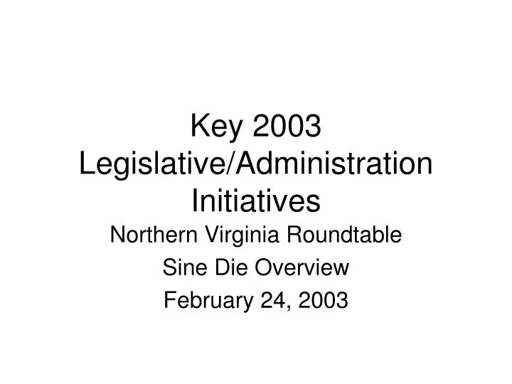 key 2003 legislative administration initiatives