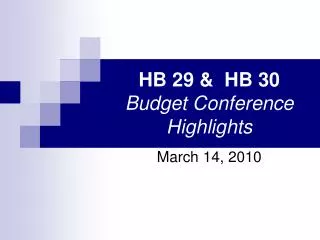 HB 29 &amp; HB 30 Budget Conference Highlights