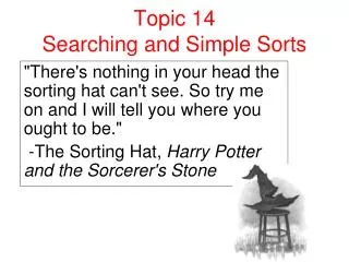 Topic 14 Searching and Simple Sorts