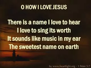 O how I love Jesus O how I love Jesus O how I love Jesus Because he first loved me