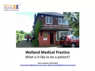 Welland Medical Practice What is it like to be a patient ?