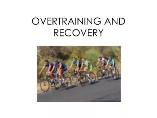 OVERTRAINING AND RECOVERY