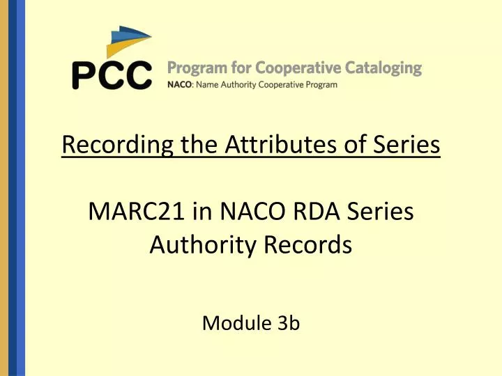 recording the attributes of series marc21 in naco rda series authority records