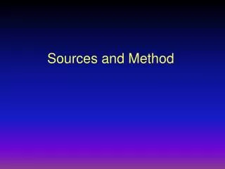 Sources and Method