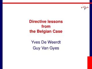Directive lessons from the Belgian Case