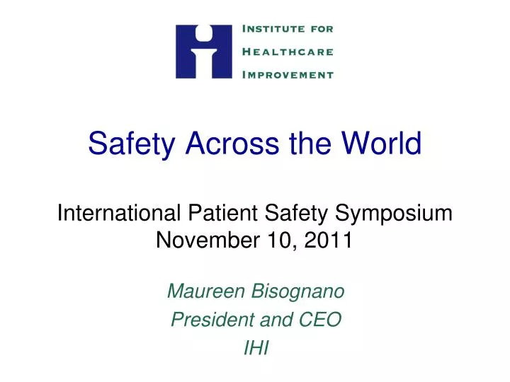safety across the world international patient safety symposium november 10 2011