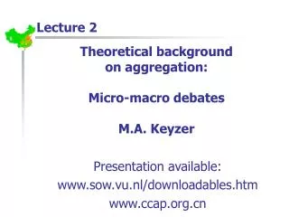 Theoretical background on aggregation: Micro-macro debates M.A. Keyzer