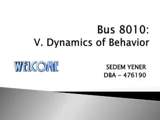 Bus 8010: V. Dynamics of Behavior