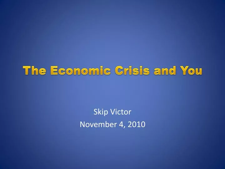 the economic crisis and you