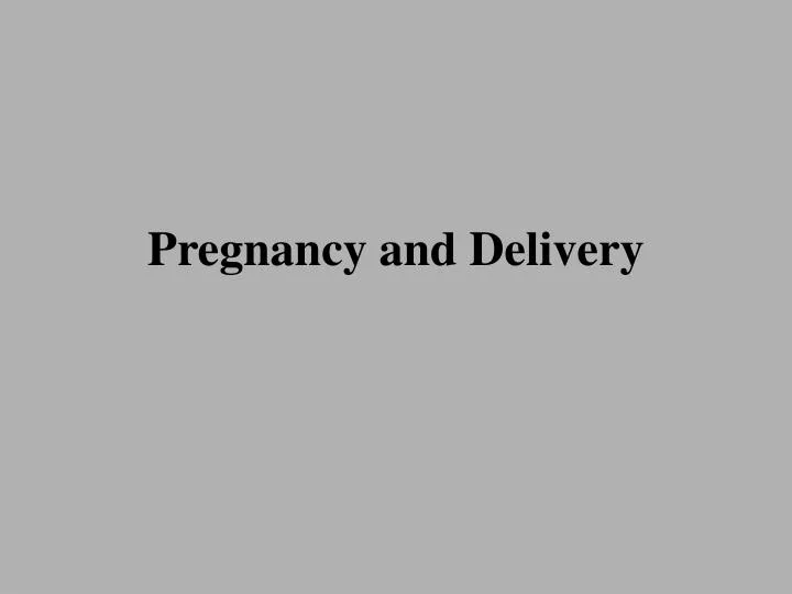 pregnancy and delivery