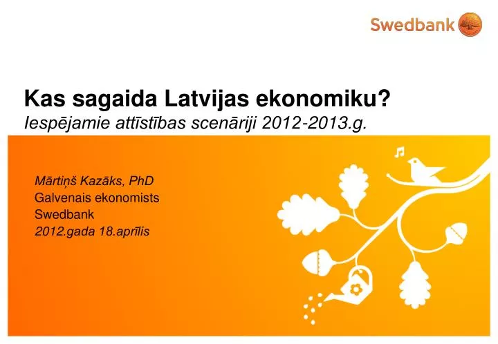 m rti kaz ks phd galvenais ekonomists swedbank 2012 gada 18 apr lis