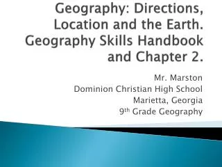 Geography: Directions, Location and the Earth. Geography Skills Handbook and Chapter 2.
