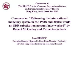 Dong HE ( ?? ) Executive Director (Research), Hong Kong Monetary Authority