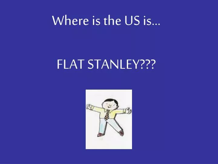 where is the us is flat stanley