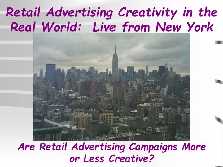 retail advertising creativity in the real world live from new york