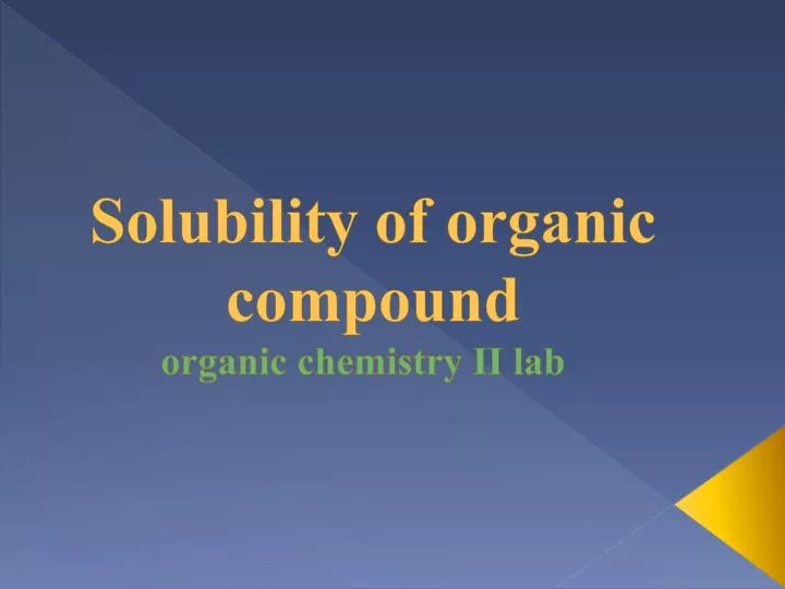 solubility of organic compound organic chemistry ii lab
