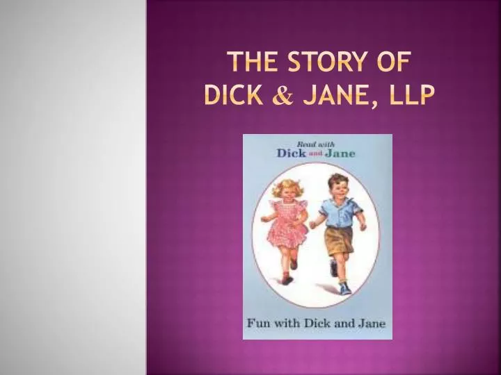 the story of dick jane llp