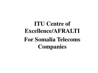 ITU Centre of Excellence/AFRALTI For Somalia Telecoms Companies