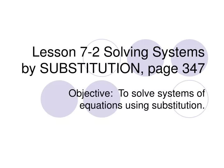 lesson 7 2 solving systems by substitution page 347