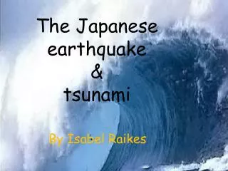 The Japanese earthquake &amp; tsunami